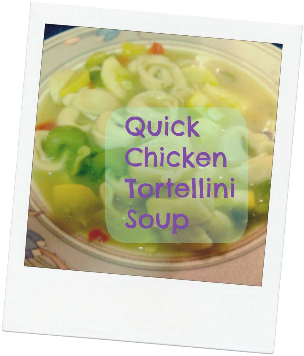 Recipe: Quick Chicken Tortellini Soup