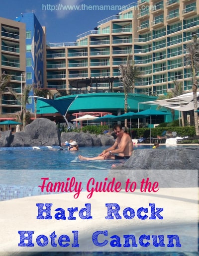 Family Guide to the Hard Rock Hotel Cancun #familytravel |The Mama Maven Blog | @themamamaven