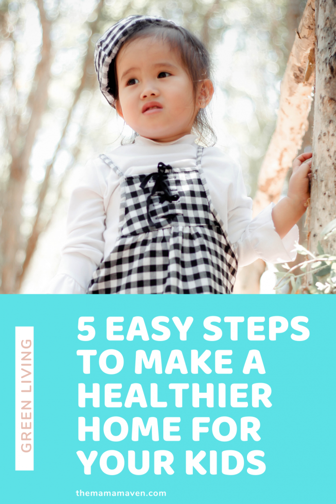 5 Easy Steps Tto Make a Healthy Home for Your Kids | The Mama Maven Blog