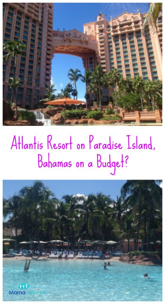 Atlantis Resort on Paradise Island, Bahamas on a Budget? | The Mama Maven Blog