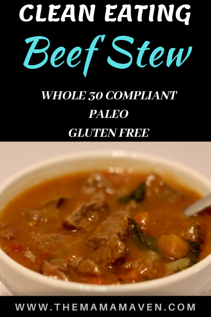 Clean Eating Beef Stew Whole 30 Compliant, Paleo, Gluten Free | The Mama Maven Blog