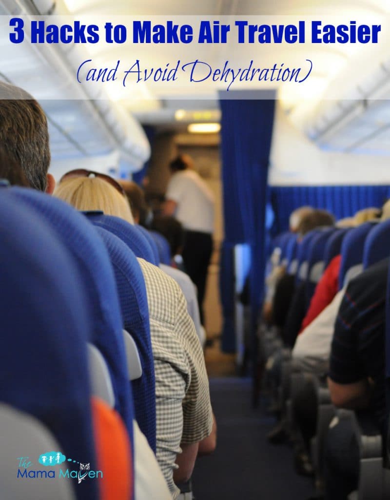 3 Hacks to Make Flying Easier (and Avoid Dehydration) | The Mama Maven Blog