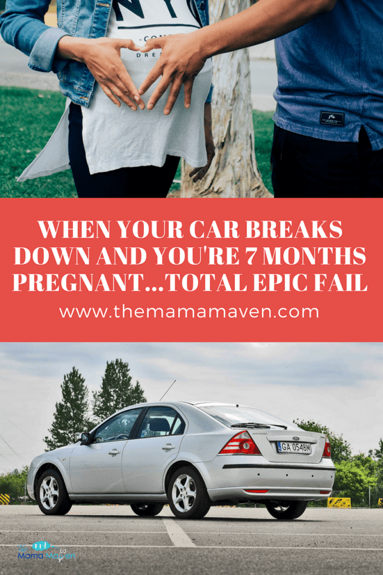 When Your Car Breaks Down and You're 7 Months Pregnant...Epic Fail #AD | The Mama Maven Blog