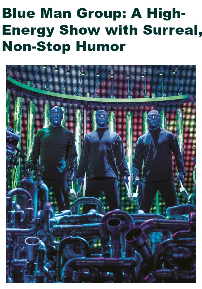 BLUE MAN GROUP REVIEW: A HIGH-ENERGY SHOW WITH SURREAL, NON-STOP HUMOR | The Mama Maven Blog