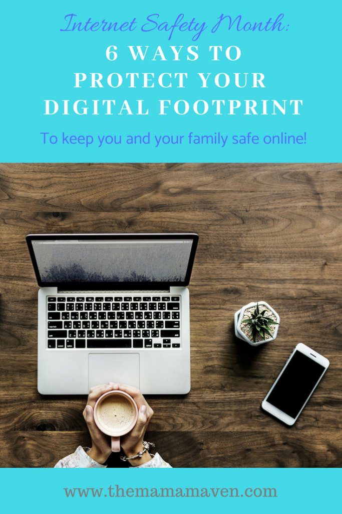 6 Ways to Protect Your Digital Footprint To Keep You and Your Family Safe Online | The Mama Maven Blog