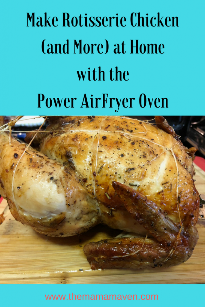 Make Rotisserie Chicken and More in the Power AirFryer Oven | The Mama Maven Blog 