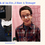 In The Blink of An Eye... I Have A Teenager | The Mama Maven Blog