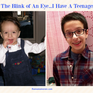 In The Blink of An Eye... I Have A Teenager | The Mama Maven Blog