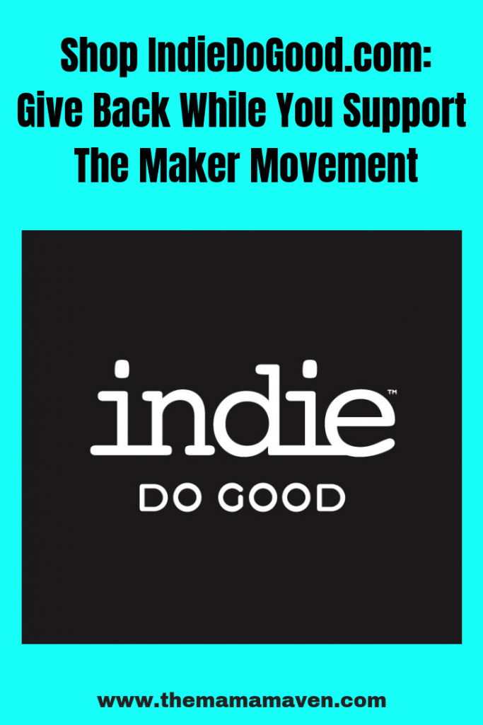 Shop IndieDoGood.com: Give Back While You Support The Maker Movement | The Mama Maven Blog