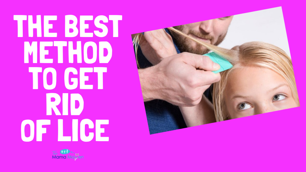 The Best Method To Get Rid of Lice | The Mama Maven Blog
