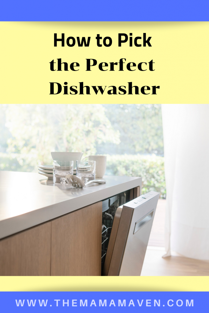 How to Pick The Perfect Dishwasher | The Mama Maven Blog