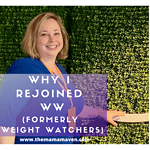 Why I rejoined WW (formerly Weight Watchers) - The Mama Maven Blog