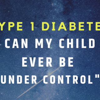 Type 1 Diabetes - Can It Ever Be Under Control for My Kid? The Mama Maven Blog