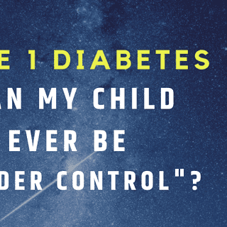 Type 1 Diabetes - Can It Ever Be Under Control for My Kid? The Mama Maven Blog