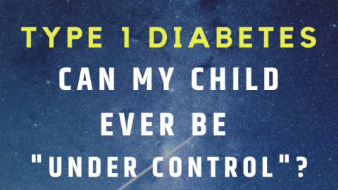 Type 1 Diabetes - Can It Ever Be Under Control for My Kid? The Mama Maven Blog