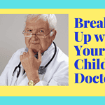 Breaking Up with Your Child's Doctor | The Mama Maven Blog