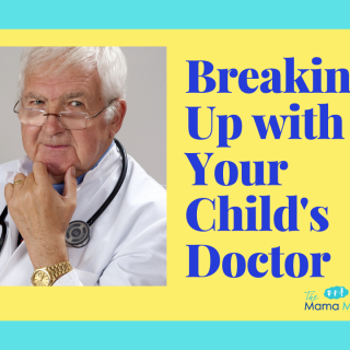 Breaking Up with Your Child's Doctor | The Mama Maven Blog