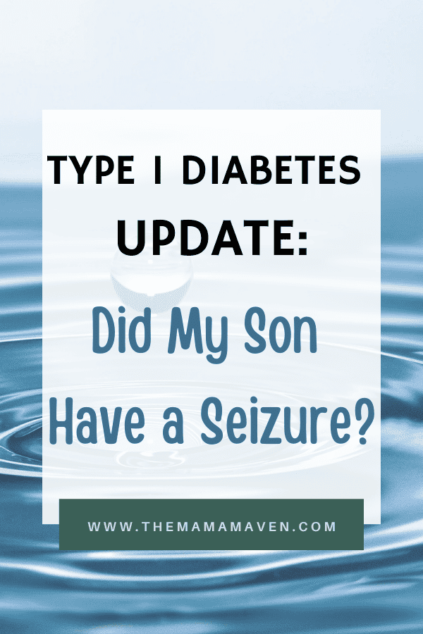 Did my son with Type 1 Diabetes Have a seizure? 