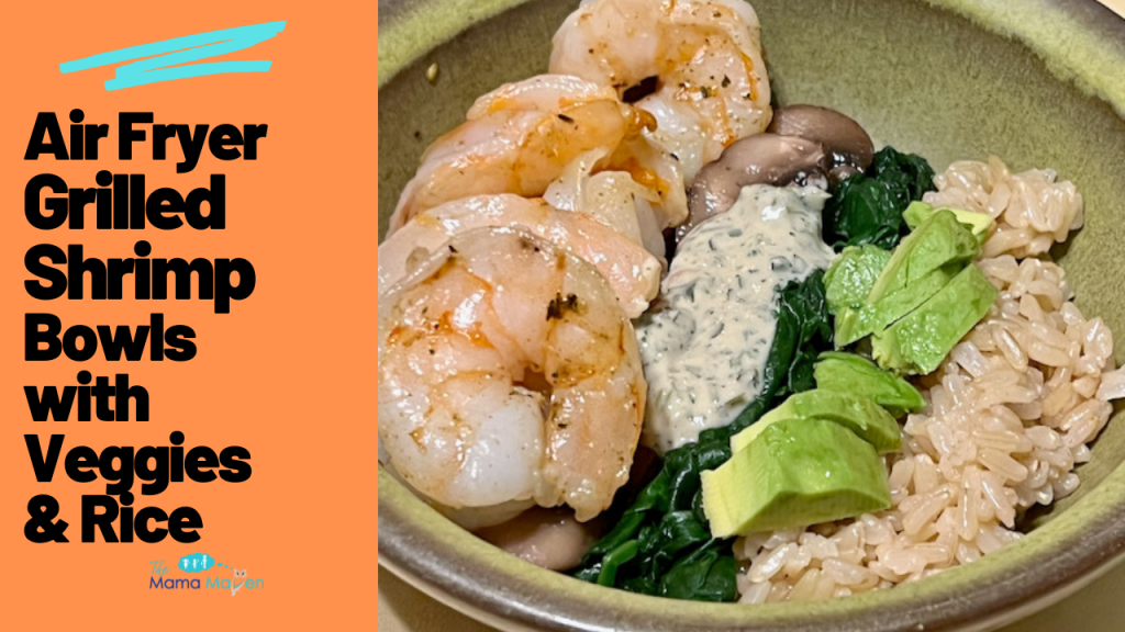 Air Fryer Grilled Shrimp Bowls with Veggies and Rice - The Mama Maven Blog