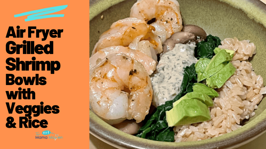 Air Fryer Grilled Shrimp Bowls with Veggies and Rice - The Mama Maven Blog