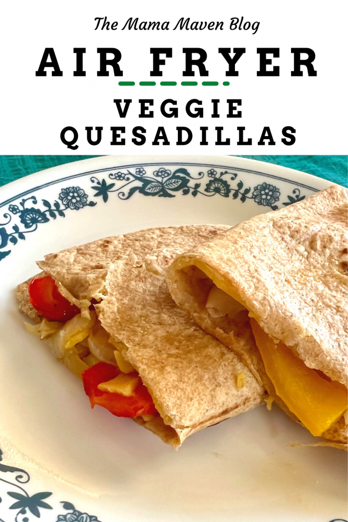 Air Fryer Veggie Quesadillas | The Mama Maven Blog